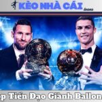 Top Tiền Đạo Giành Quả Bóng Vàng (Ballon D’or) Xuất Sắc Nhất