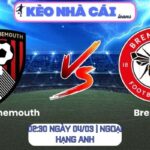 Soi kèo AFC Bournemouth vs Brentford (02:30 ngày 04/03 | Ngoại hạng Anh)