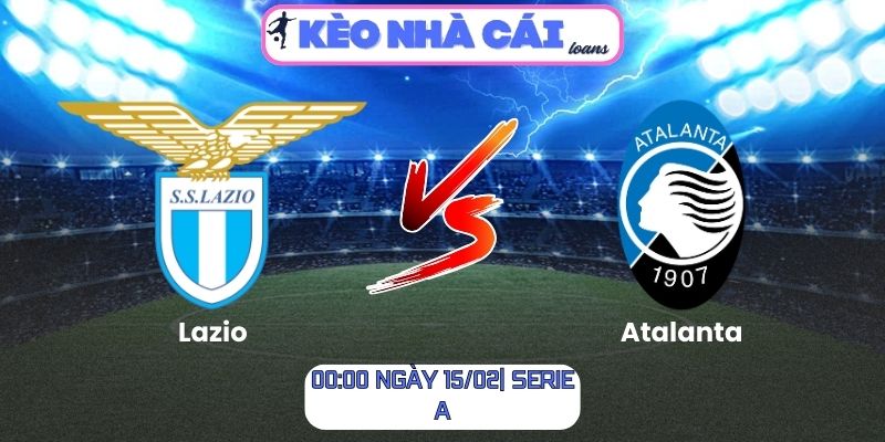 Soi kèo Lazio vs Atalanta (00:00 ngày 15/02| Serie A)