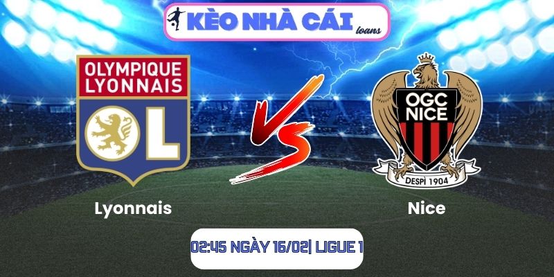 Soi kèo Lyonnais vs Nice (02:45 ngày 16/02| Ligue 1)