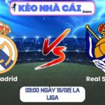 Soi kèo Real Madrid vs Real Sociedad (03:00 ngày 15/02| La Liga)